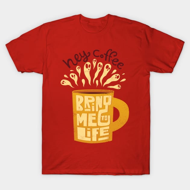 Hey Coffee, Bring Me To Life T-Shirt by grrrenadine